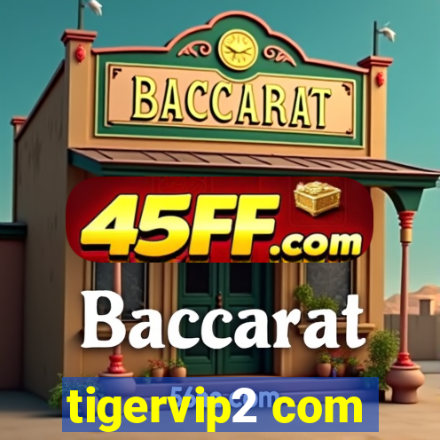 tigervip2 com